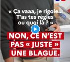 Visuel de la campagne gouvernementale « T’as tes règles ou quoi ? Non, ce n’est pas “juste” une blague »