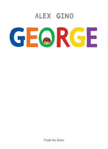 La couverture présente le titre du livre "GEORGE" écrit en lettres colorées sur un fond blanc. Le visage d'un·e enfant sort de la lettre "O".